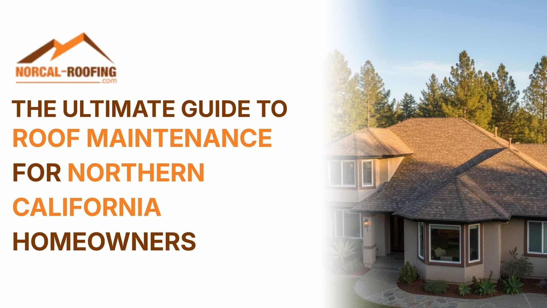 The Ultimate Guide to Roof Maintenance for Northern California Homeowners
