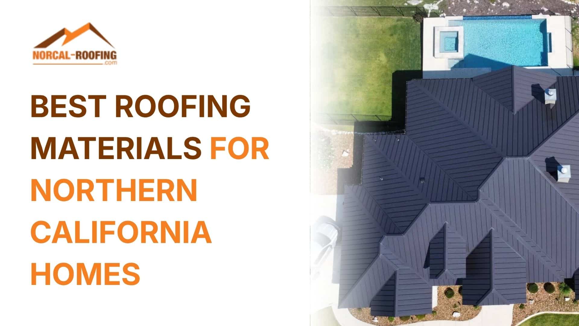 Best Roofing Materials for Northern California Homes (And Which One Is Right for You)