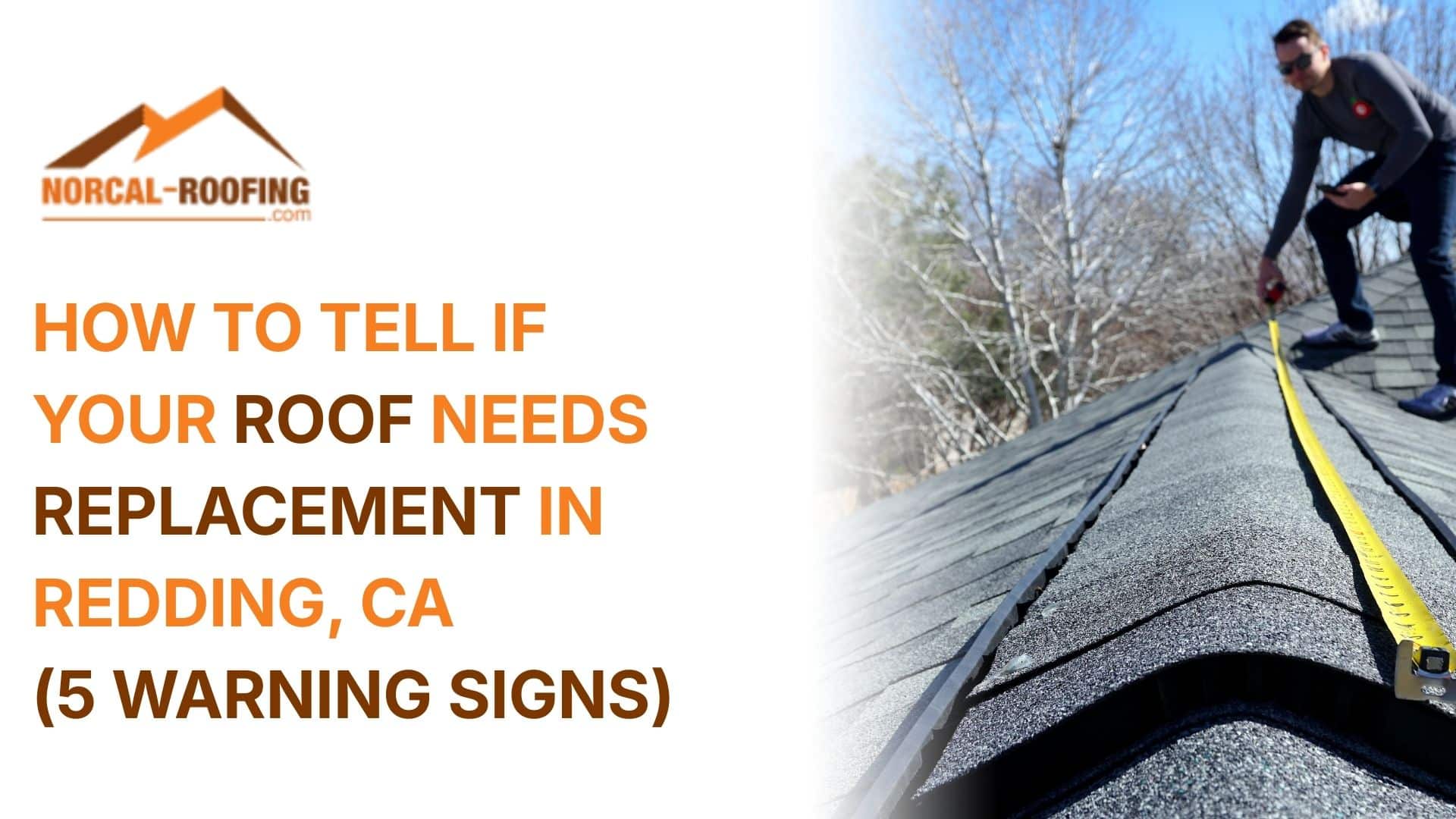 How to Tell If Your Roof Needs Replacement in Redding, CA (5 Warning Signs)